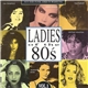 Various - Ladies Of The 80's Vol. 1