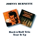 Johnny Burnette / The Johnny Burnette Rock'N'Roll Trio - Rock 'N' Roll Trio/Tear It Up