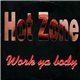 Hot Zone - Work Ya Body