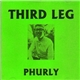 Third Leg - Phurly